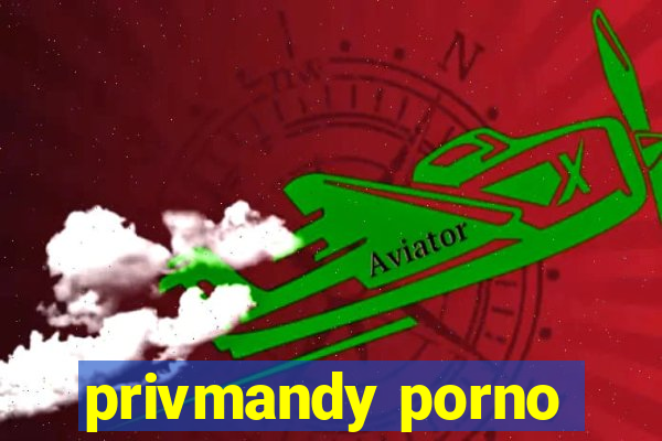 privmandy porno